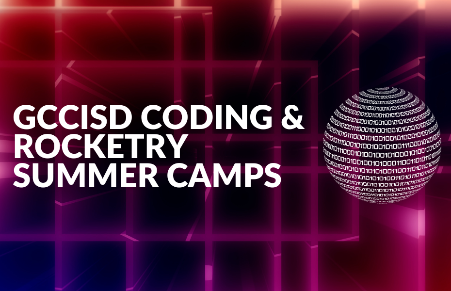 GCCISD Coding and Rocketry Summer Camps