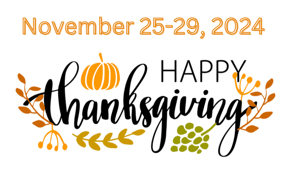 Happy Thanksgiving November 25-29, 2024