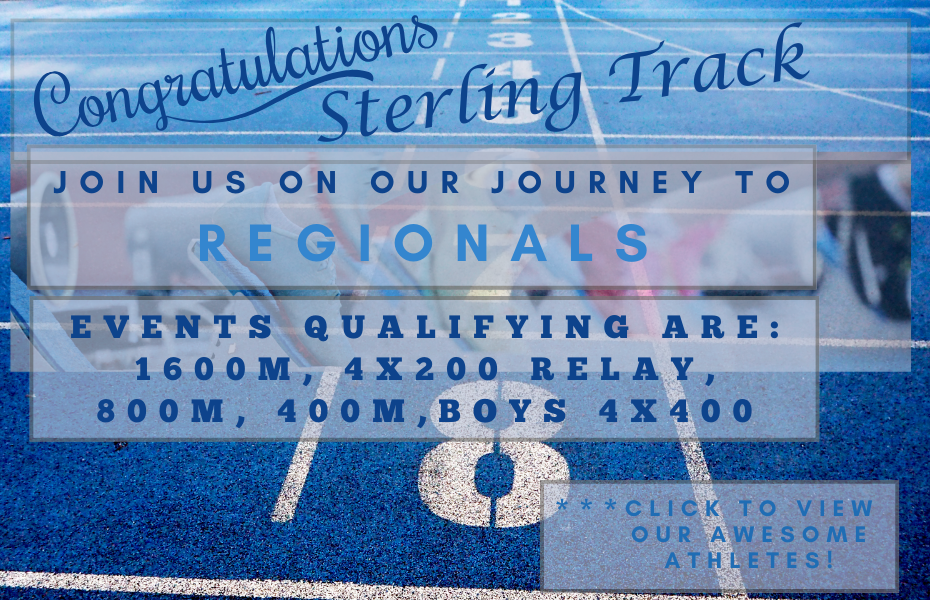Image of track field, "Congratulations Sterling Track Join us on our journey to regionals, Events qualifying are: 1600m, 4 x 200 relay, 800m, 400m, boys 4 x 400"