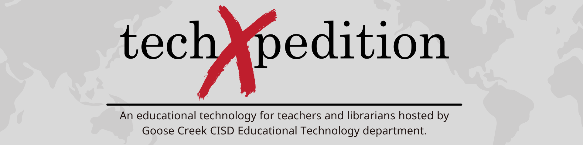 techXpedition - an educational technology conference for teachers & librarians hosted by Goose Creek CISD Educational Technology department.
